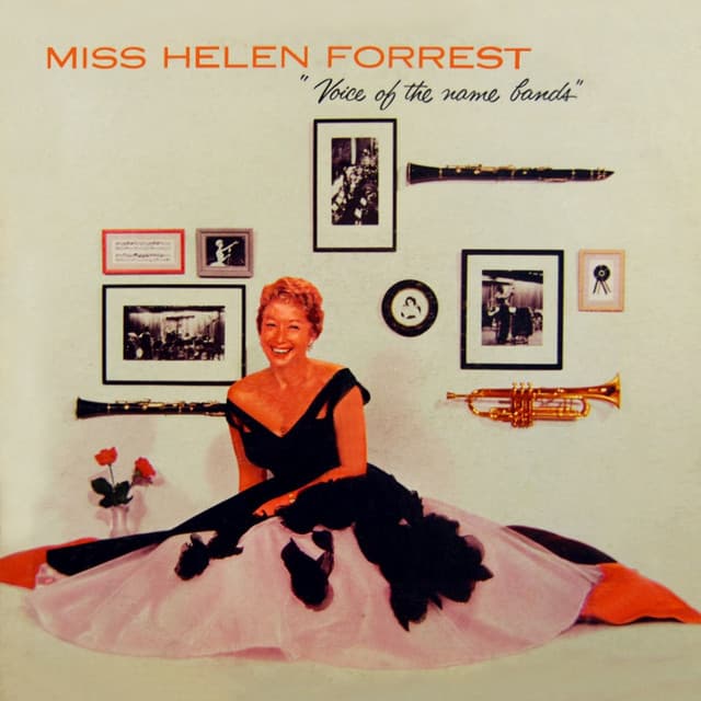 Miss Helen Forrest: Voice Of The Name Bands - Helen Forrest