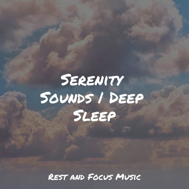 Serenity Sounds | Deep Sleep - Deep Focus