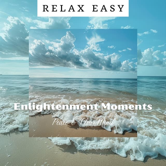 Enlightenment Moments: Peace & Clear Mind - Relax Easy