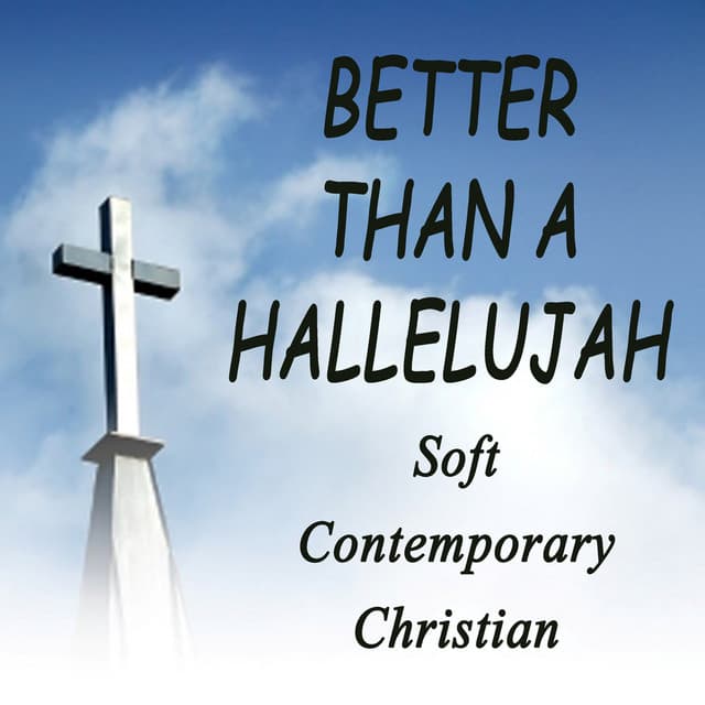 Better Than a Hallelujah - Soft Contemporary Christian - Instrumental Christian Songs, Christian Piano Music