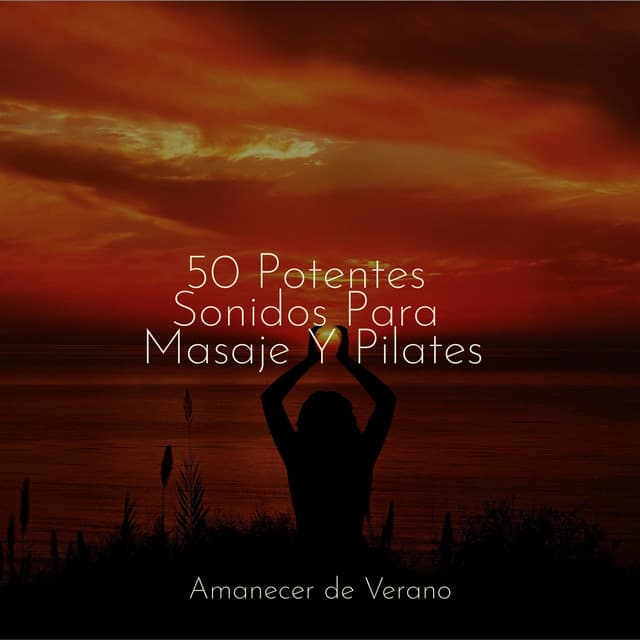 50 Potentes Sonidos Para Masaje Y Pilates - Meditation Spa