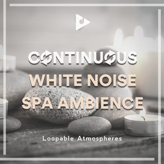 Continuous White Noise Spa Ambience - Loopable Atmospheres