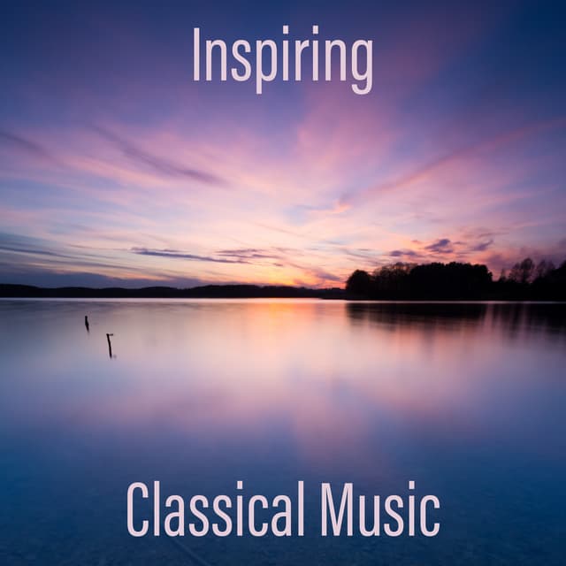 Inspiring Classical Music – Sounds for Study, Activate Your Brain, Easier Learning - Classical Music Songs