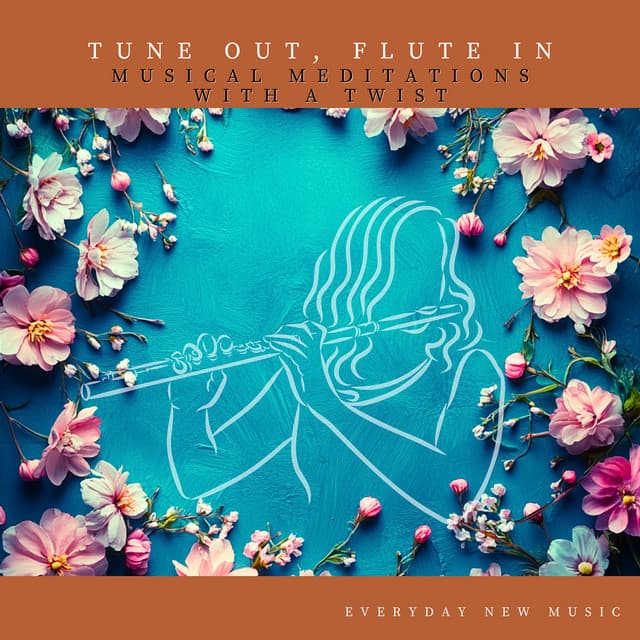 Tune Out, Flute In: Musical Meditations with a Twist - Everyday New Music