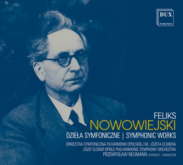 Nowowiejski: Symphonic Works - Feliks Nowowiejski