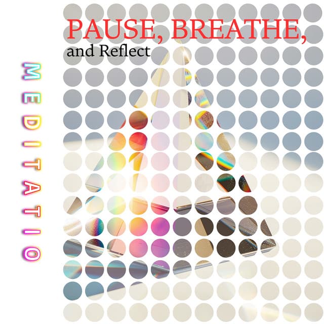 Pause, Breathe, and Reflect - Meditatio