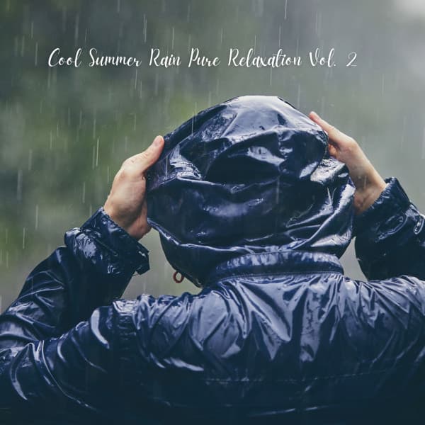 Cool Summer Rain Pure Relaxation Vol. 2 - Sounds of Nature Noise