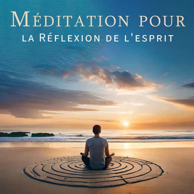 Méditation pour la Réflexion de l'esprit : Se comprendre soi-même, l'éveil de l'esprit - Zone de Méditation Spirituelle