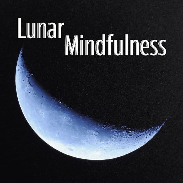 Lunar Mindfulness: Dark Sky Awakening - Mind State Zen Dimension
