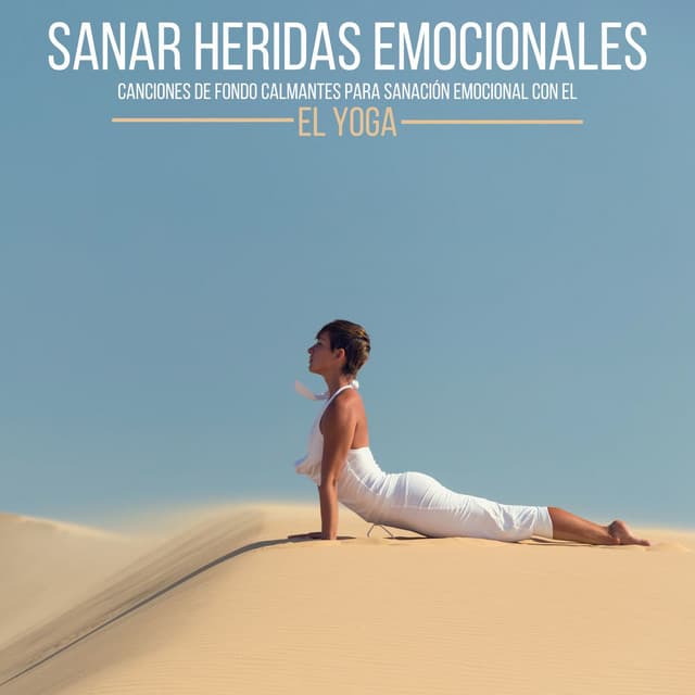 Sanar Heridas Emocionales: Canciones de Fondo Calmantes para Sanación Emocional con el Yoga - Paz Nirvana