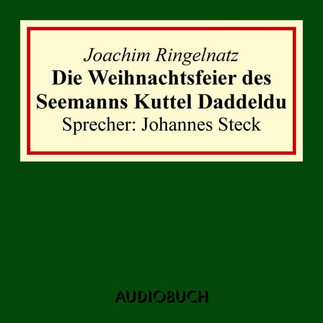 Die Weihnachtsfeier des Seemanns Kuttel Daddeldu - Joachim Ringelnatz