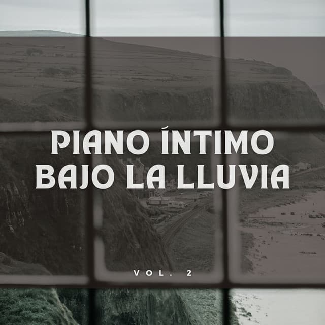 Piano Íntimo Bajo La Lluvia Vol. 2 - Sonidos de lluvia FX