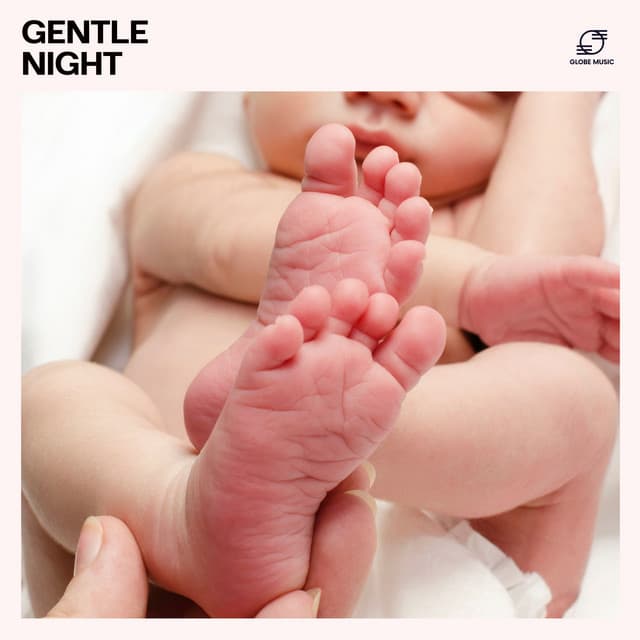 Gentle Night: Baby Bedtime Lullabies - Baby Sleep Music