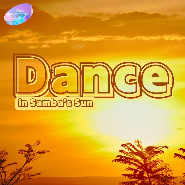 Dance in Samba’s Sun - Latino Instrumental Hits