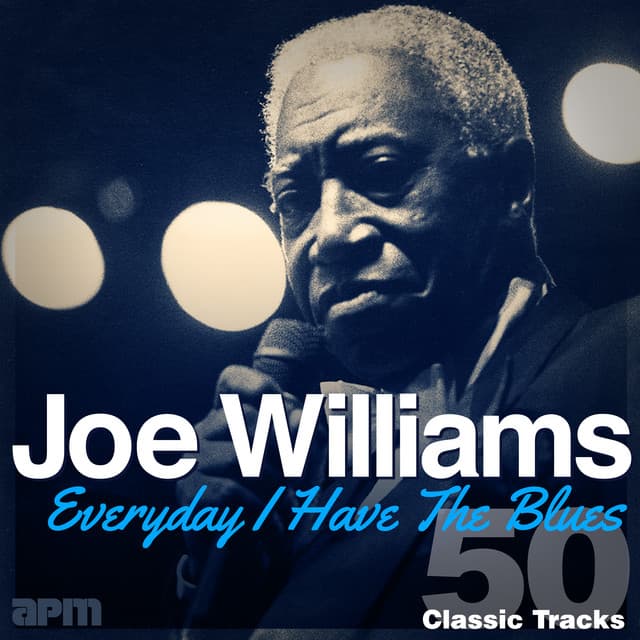Everyday I Have The Blues - 50 Classic Tracks - Joe Williams