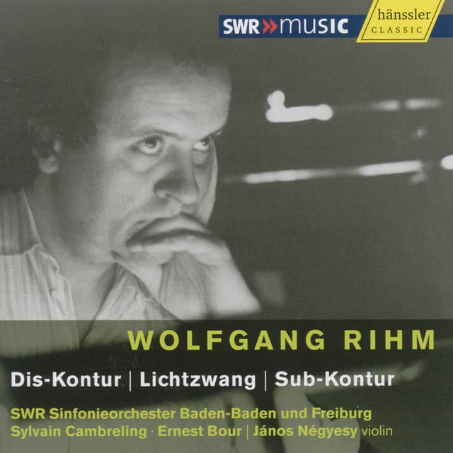 Rihm: Dis-Kontur / Lichtzwang / Sub-Kontur - Wolfgang Rihm
