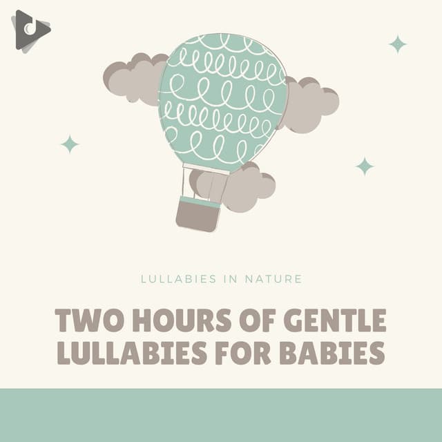 2 Hours of Gentle Lullabies for Babies - Lullabies In Nature