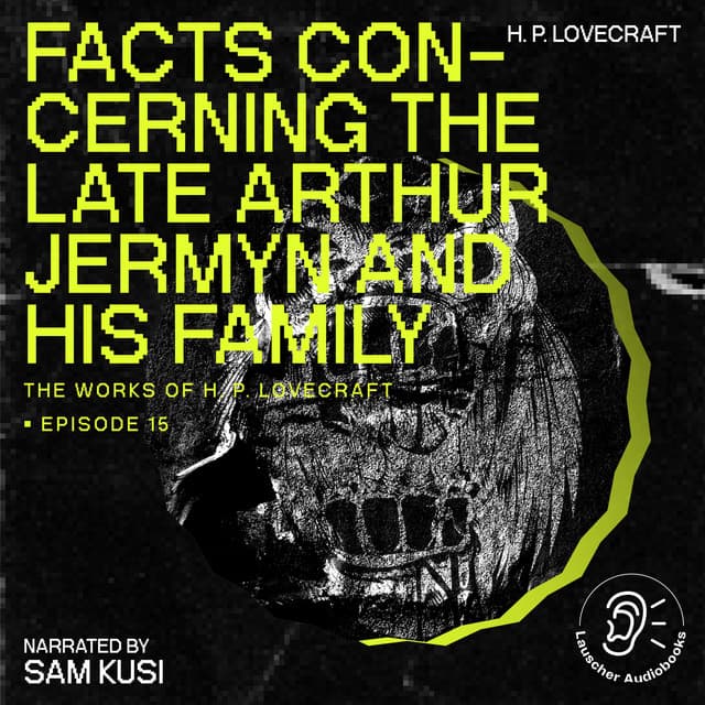 Facts Concerning the Late Arthur Jermyn and His Family - The Work of H. P. Lovecraft