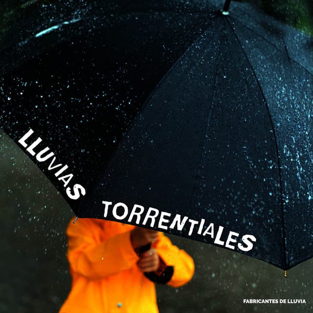 Lluvias Torrenciales - Fabricantes De Lluvia