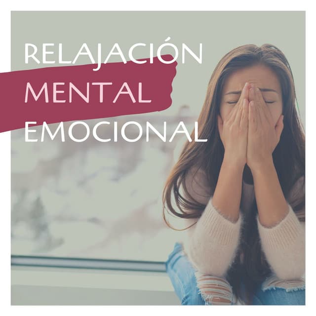 Relajación Mental Emocional: Música de Meditación para Relajar la Mente - Música para Sanar el Alma