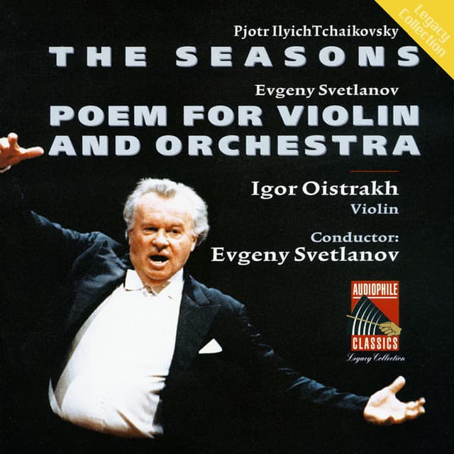 Tchaikovsy: The Seasons - Svetlanov: Poem for Violin and Orchestra - Pyotr Ilyich Tchaikovsky