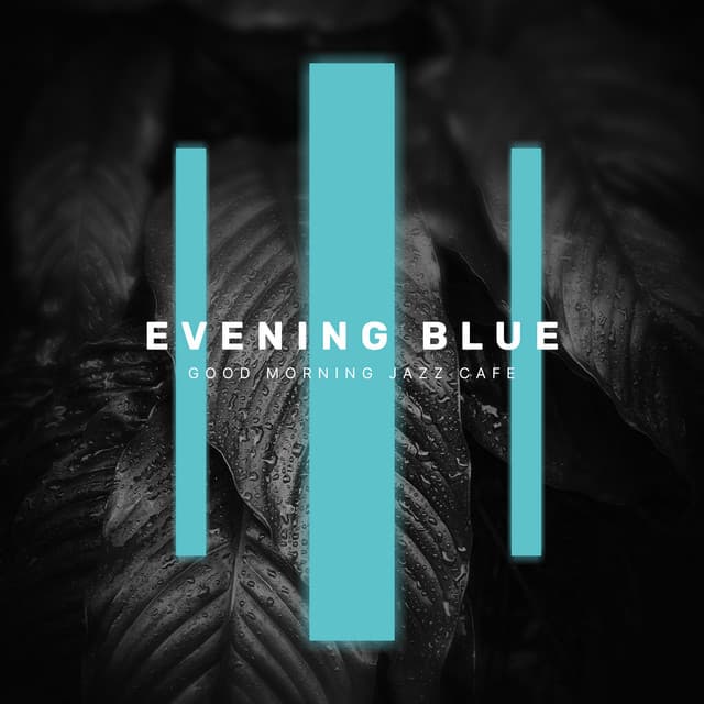 Evening Blue - Good Morning Jazz Cafe