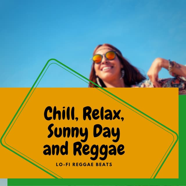Chill, Relax, Sunny Day and Reggae - Lo-Fi Reggae Beats