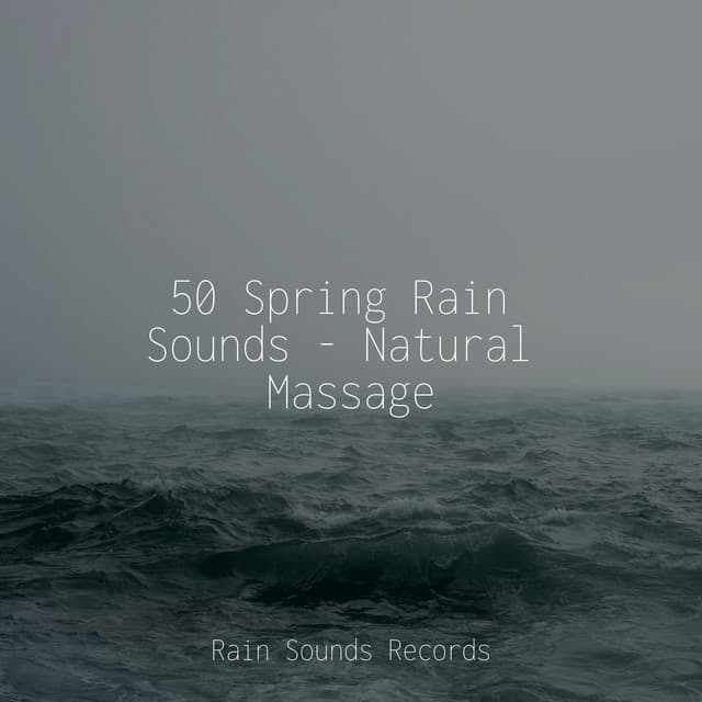 50 Spring Rain Sounds - Natural Massage - Lucid Dreaming Music