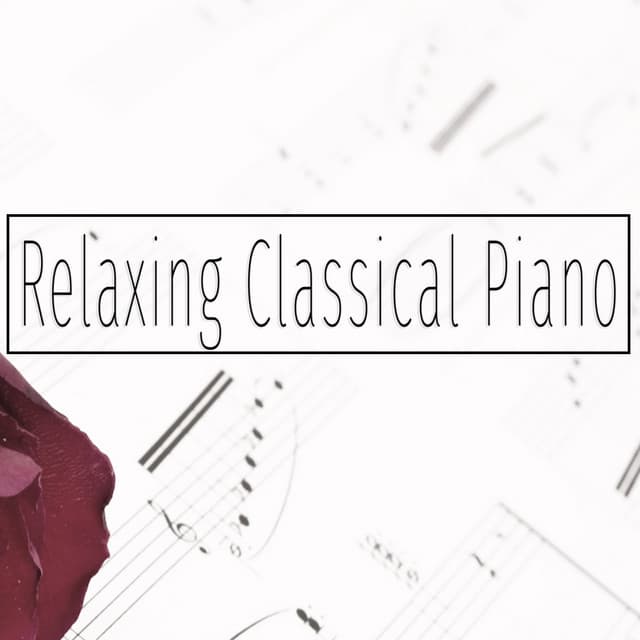 Relaxing Classical Piano - Piano Relaxation