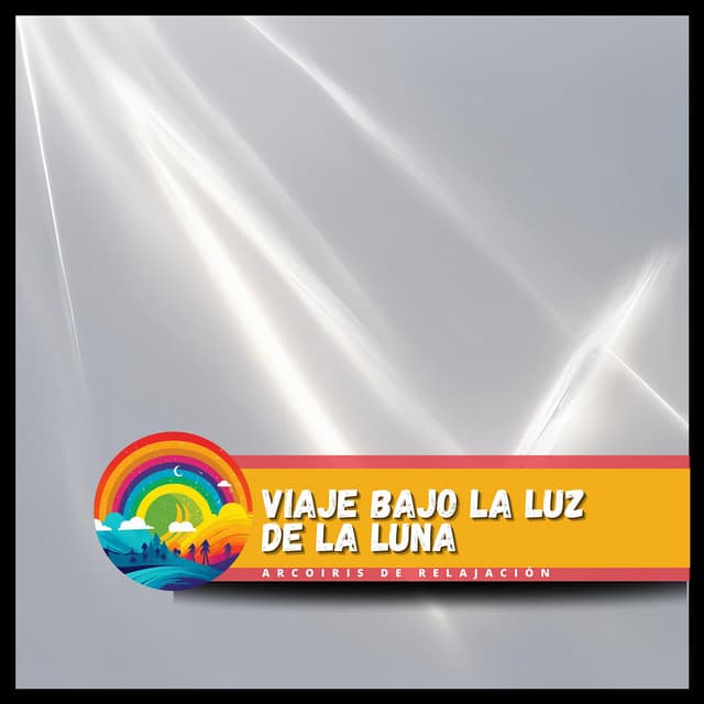 Viaje Bajo la Luz de la Luna - Arcoiris de Relajación
