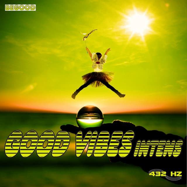 Good Vibes Intens - 432 Hz