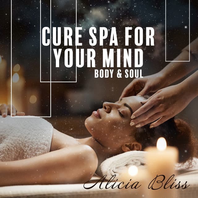 Cure Spa for Your Mind, Body & Soul - Alicia Bliss