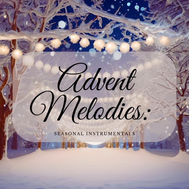 Advent Melodies: Seasonal Instrumentals - Christmas Music Background