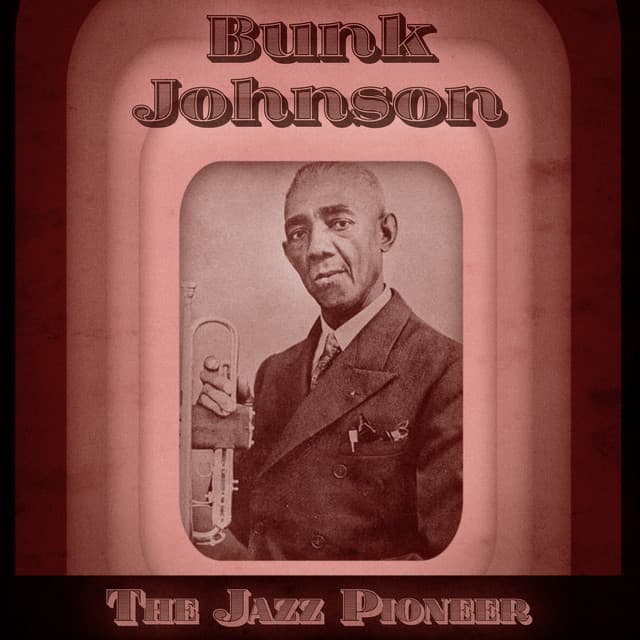 The Jazz Pioneer - Bunk Johnson