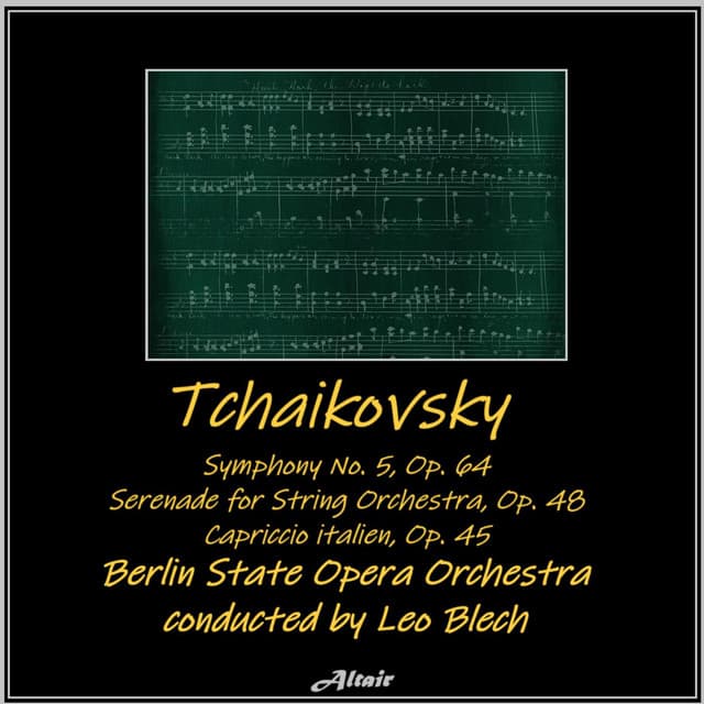 Tchaikovsky: Symphony NO. 5, OP. 64 - Serenade for String Orchestra, OP. 48 - Capriccio Italien, OP. 45 - Pyotr Ilyich Tchaikovsky