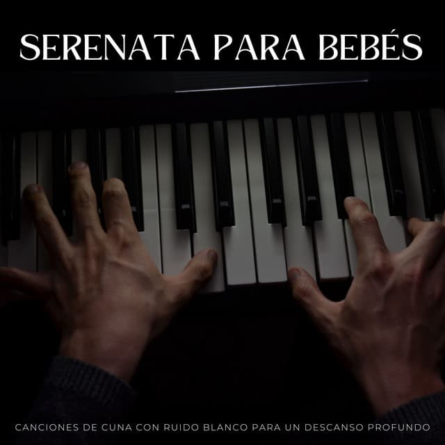 Serenata Para Bebés: Canciones De Cuna Con Ruido Blanco Para Un Descanso Profundo - El Ruido Blanco