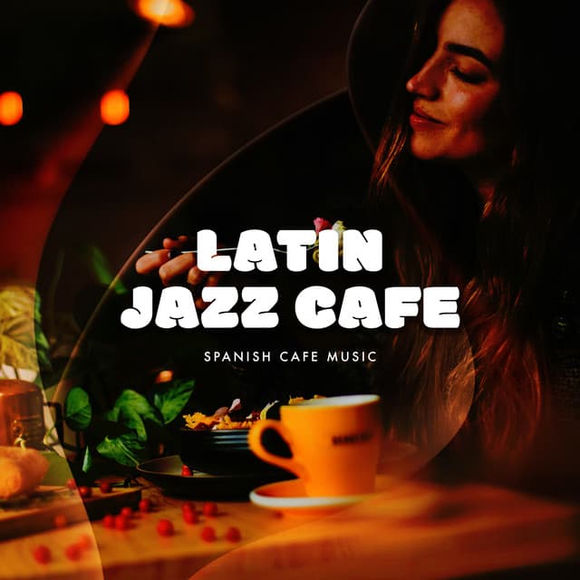 Latin Jazz Cafe - Spanish Cafe Music