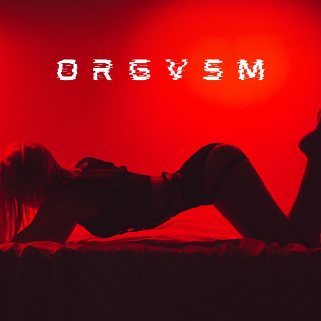 ORGVSM: Awaken Libido & Desire - DJ Sensuality