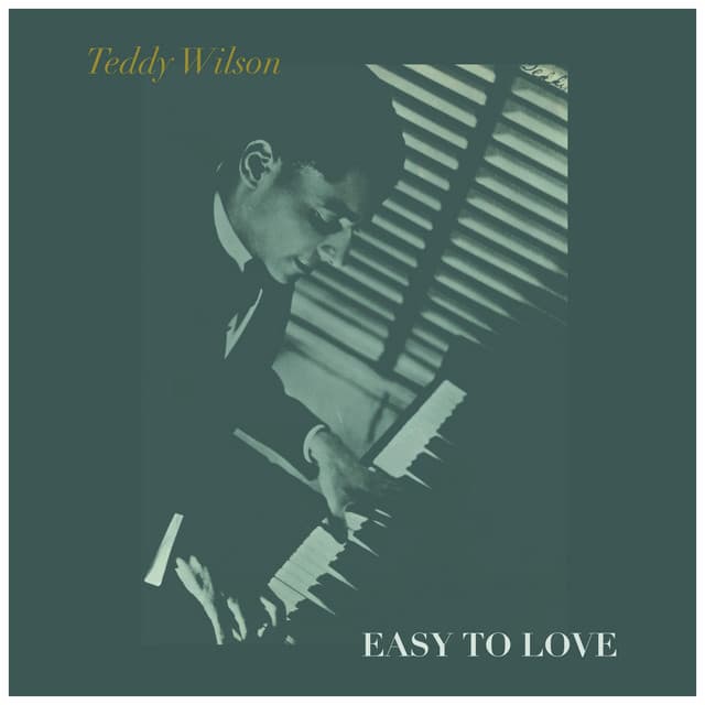 Easy To Love - Teddy Wilson