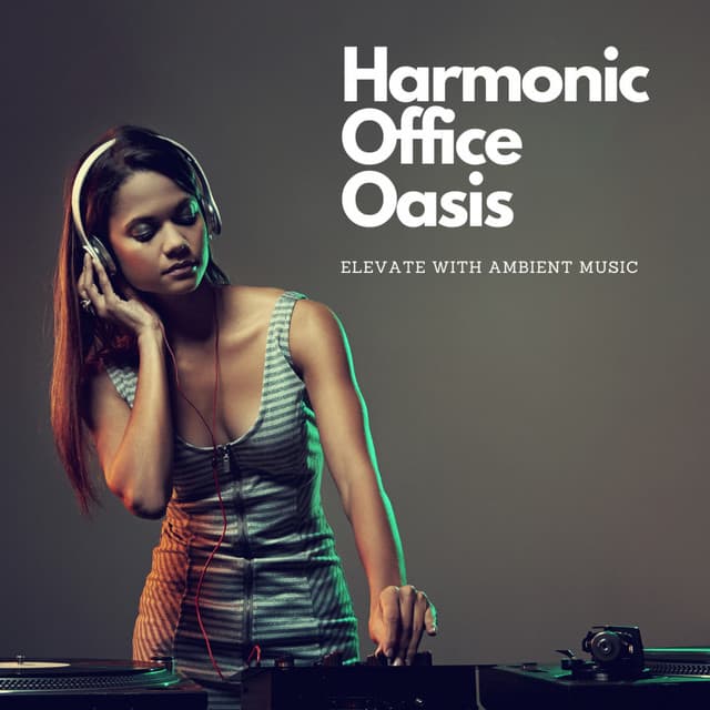 Harmonic Office Oasis: Elevate with Ambient Music - Calm Harmony