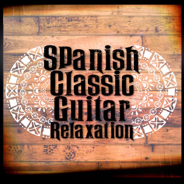 Spanish Classic Guitar Relaxation - Spanish Guitar Chill Out