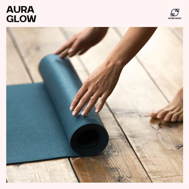 Aura Glow: Relaxing Yoga Melodies - Yoga Music Collective