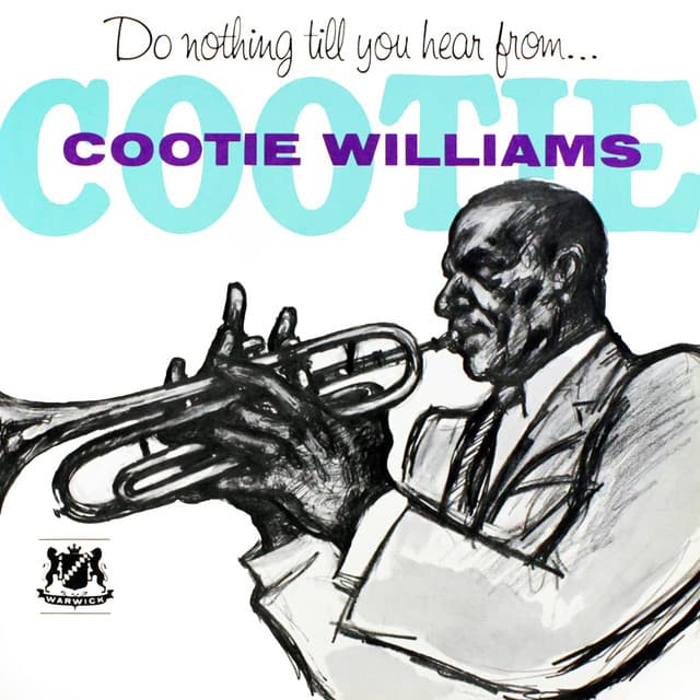 Do Nothing Till You Hear from . . . Cootie - Cootie Williams