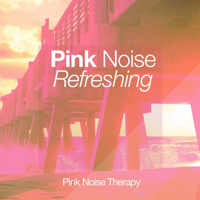 Pink Noise Refreshing - Pink Noise Therapy