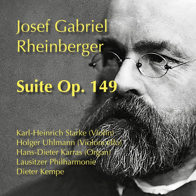Rheinberger: Suite for Violin, Cello, Organ and String Orchestra, Op. 149 - Josef Rheinberger