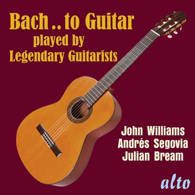 Bach..to Guitar - Julian Bream, Andrés Segovia, John Williams - Johann Sebastian Bach