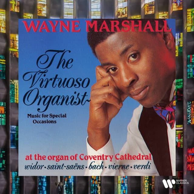 The Virtuoso Organist. Music for Special Occasions at the Organ of Coventry Cathedral. Widor, Saint-Saëns, Bach, Vierne, Verdi... - Wayne Marshall