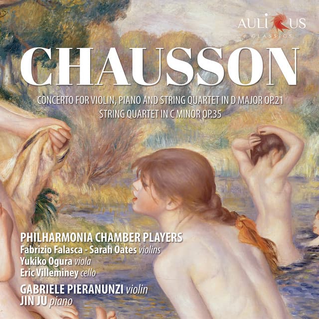 Chausson: Concert for Violin, Piano and String Quartet in D Major, Op. 21 & String Quartet in C Minor, Op. 35 - Ernest Chausson
