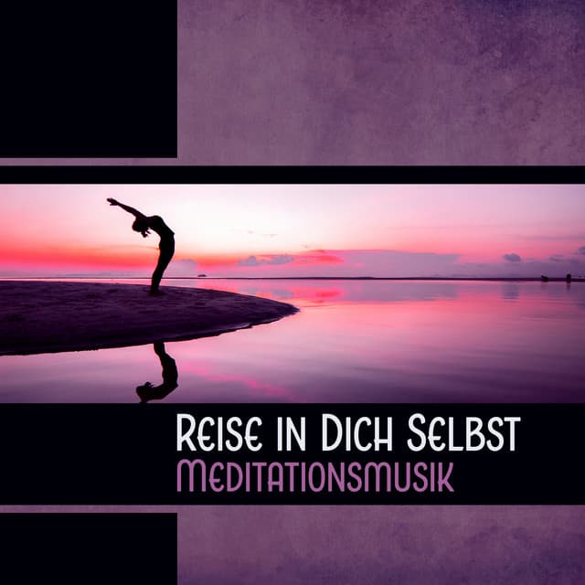 Reise in Dich Selbst - Meditationsmusik - Innere Ruhe Akademie
