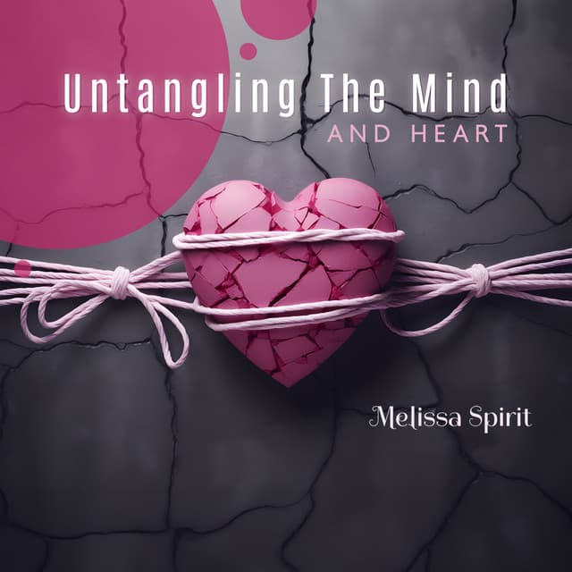 Untangling The Mind and Heart: Cultivation of Calmness Meditation & Relaxation to Calm Heart Rate - Melissa Spirit